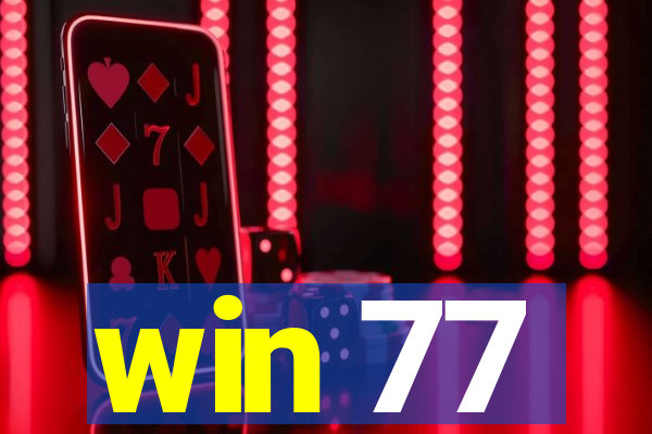 win 77
